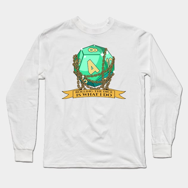 Roll The Dice Dungeons & Dragons Tabletop Gaming Long Sleeve T-Shirt by Tip Top Tee's